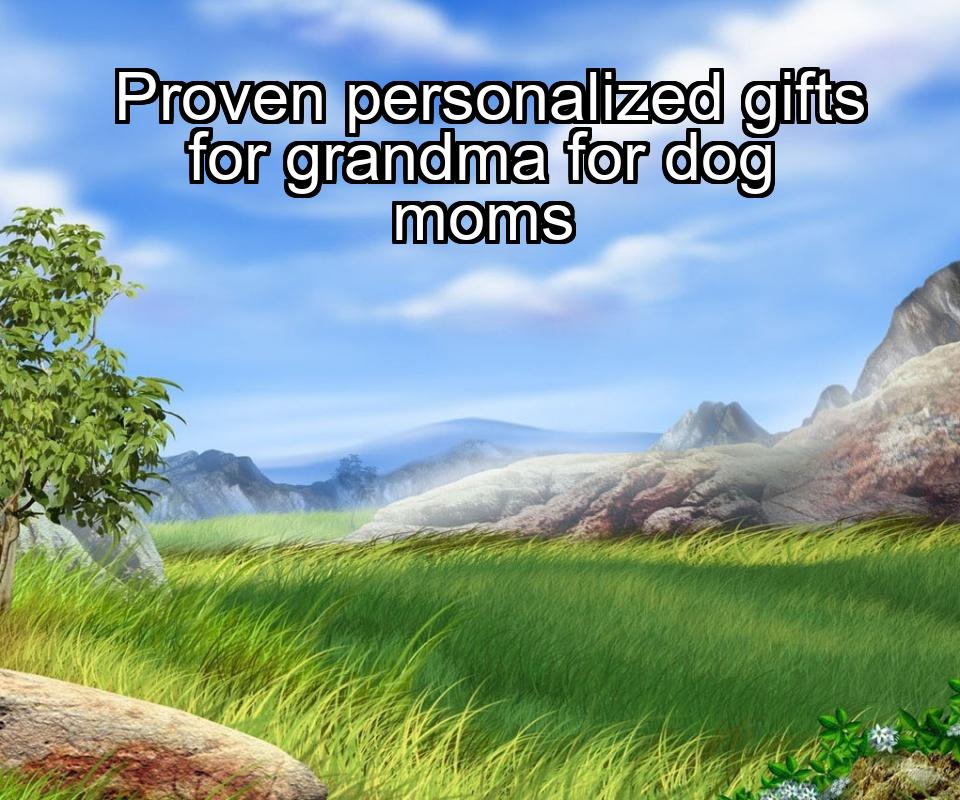 proven-personalized-gifts-for-grandma-for-dog-moms-1737470146-1