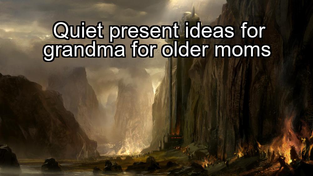 quiet-present-ideas-for-grandma-for-older-moms-1737460545-1