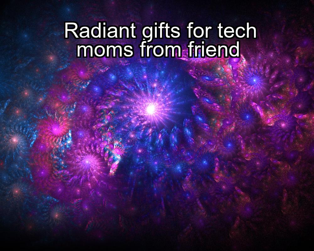 radiant-gifts-for-tech-moms-from-friend-1737443130-1