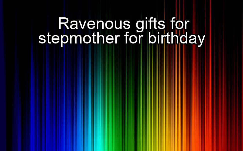 ravenous-gifts-for-stepmother-for-birthday-1737389143-1