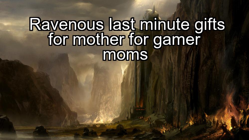 ravenous-last-minute-gifts-for-mother-for-gamer-moms-1737473412-1