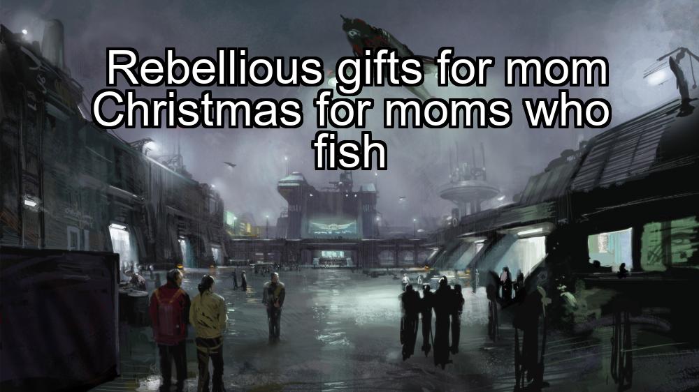 rebellious-gifts-for-mom-christmas-for-moms-who-fish-1737370525-1