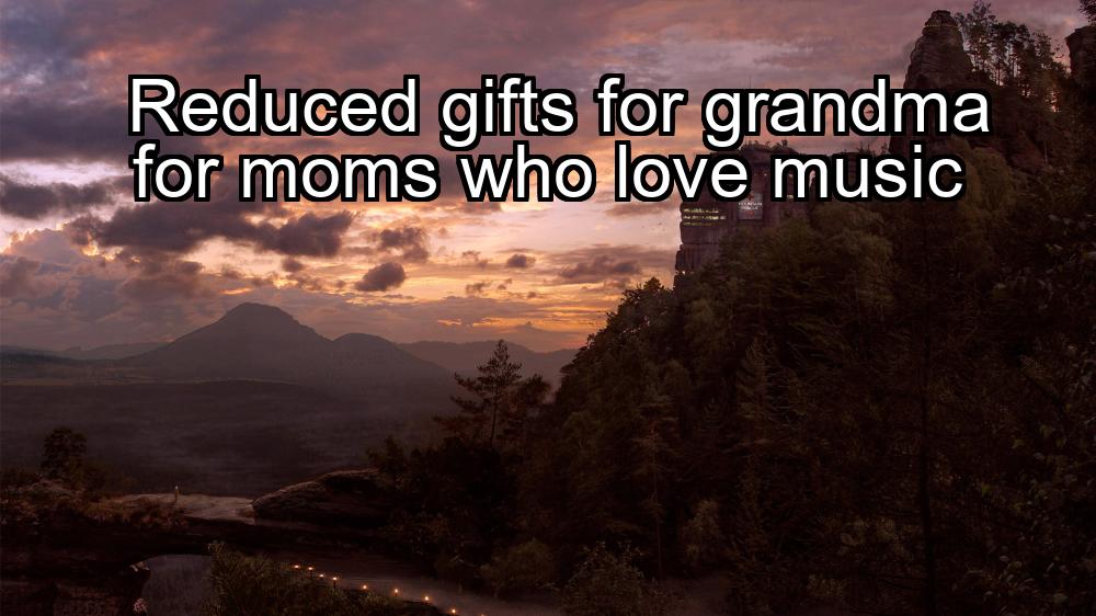 reduced-gifts-for-grandma-for-moms-who-love-music-1737340249-1