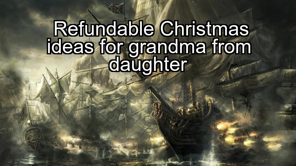 refundable-christmas-ideas-for-grandma-from-daughter-1737347888-1