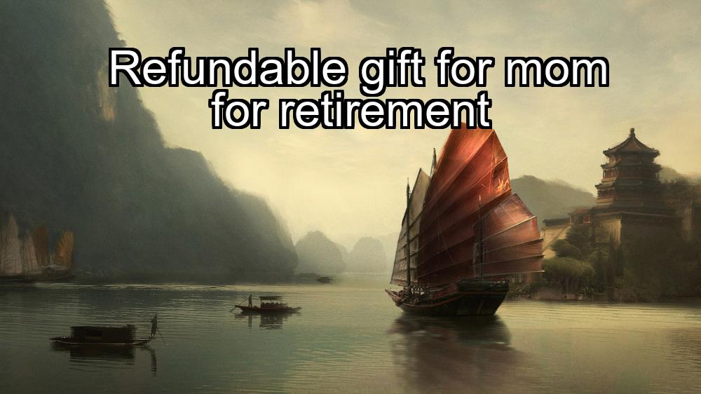 refundable-gift-for-mom-for-retirement-1737446810-1