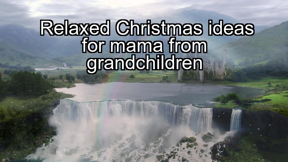 relaxed-christmas-ideas-for-mama-from-grandchildren-1737327631-1