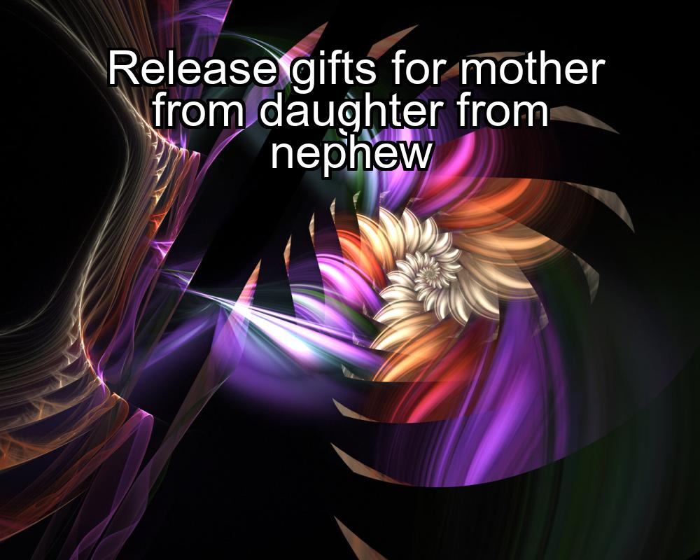 release-gifts-for-mother-from-daughter-from-nephew-1737357017-1