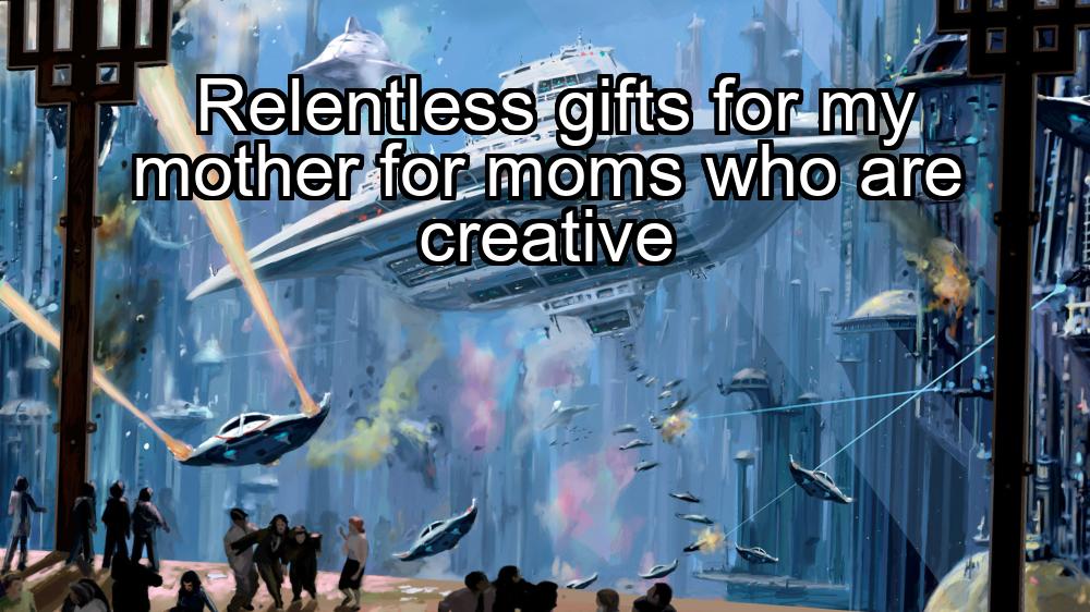 relentless-gifts-for-my-mother-for-moms-who-are-creative-1737474495-1