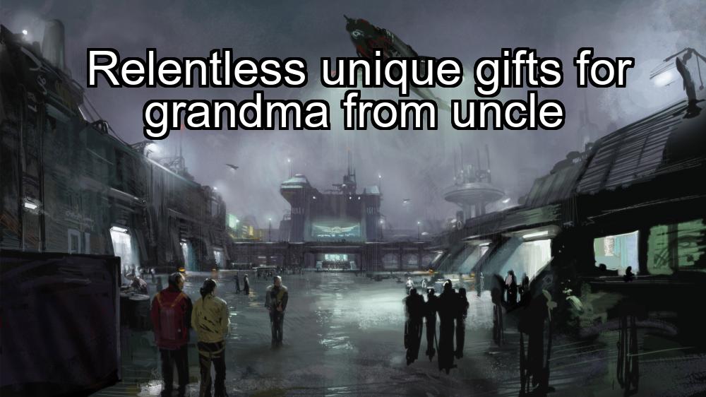 relentless-unique-gifts-for-grandma-from-uncle-1737366313-1