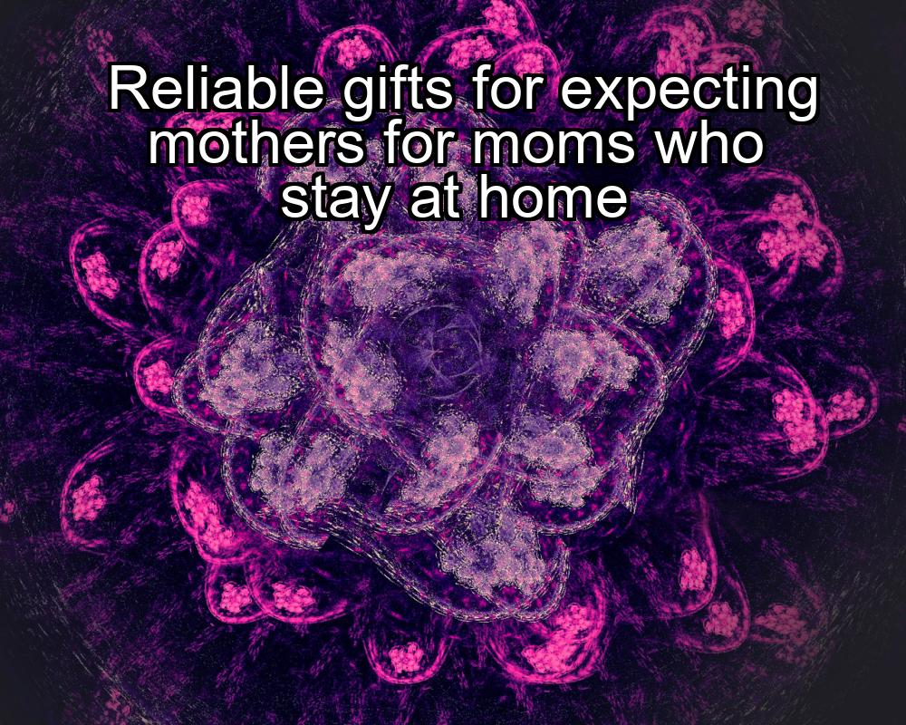 reliable-gifts-for-expecting-mothers-for-moms-who-stay-at-home-1737451218-1