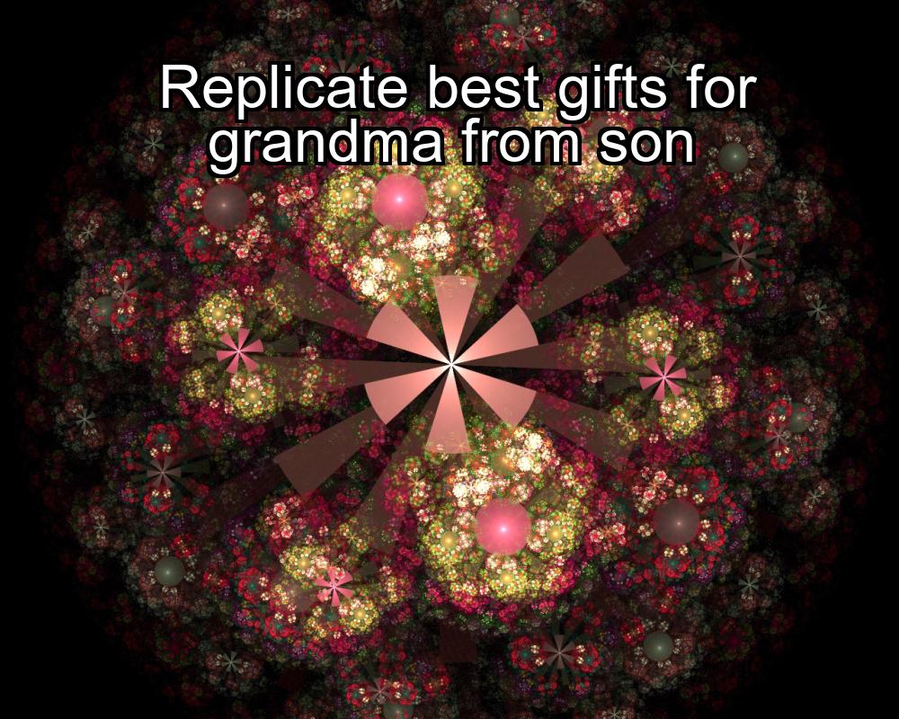 replicate-best-gifts-for-grandma-from-son-1737388522-1