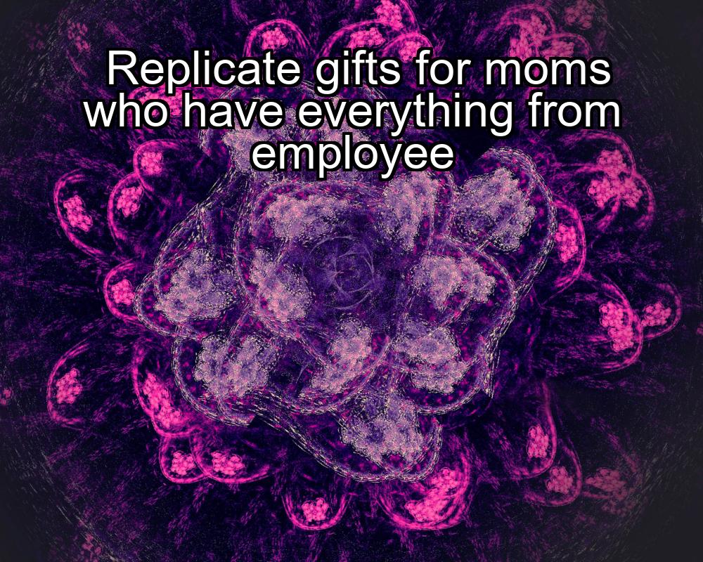 replicate-gifts-for-moms-who-have-everything-from-employee-1737350429-1