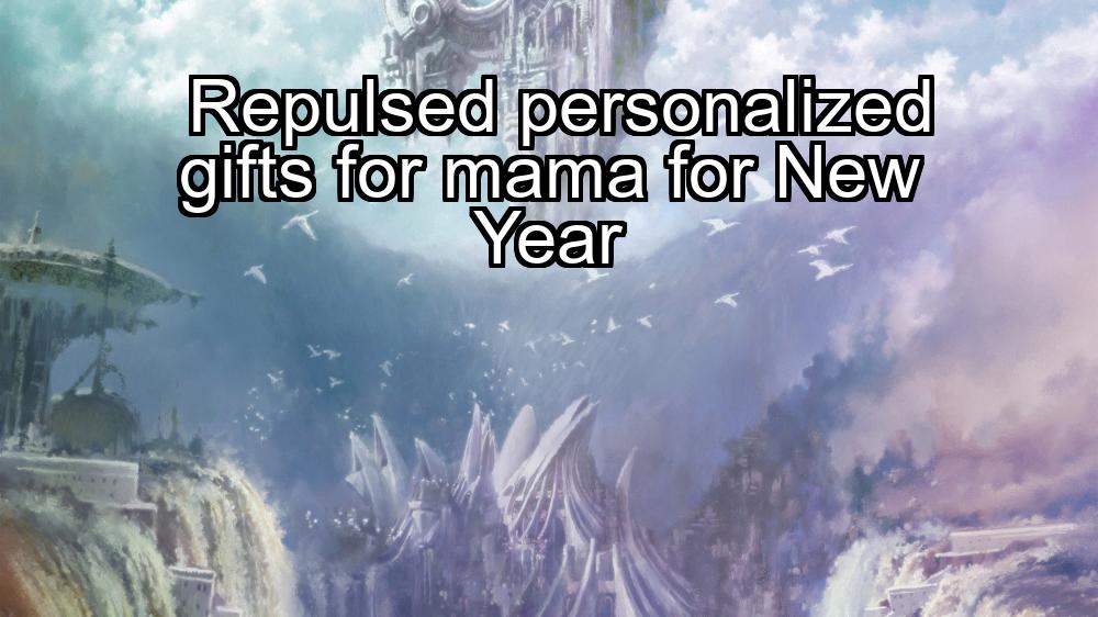 repulsed-personalized-gifts-for-mama-for-new-year-1737434019-1