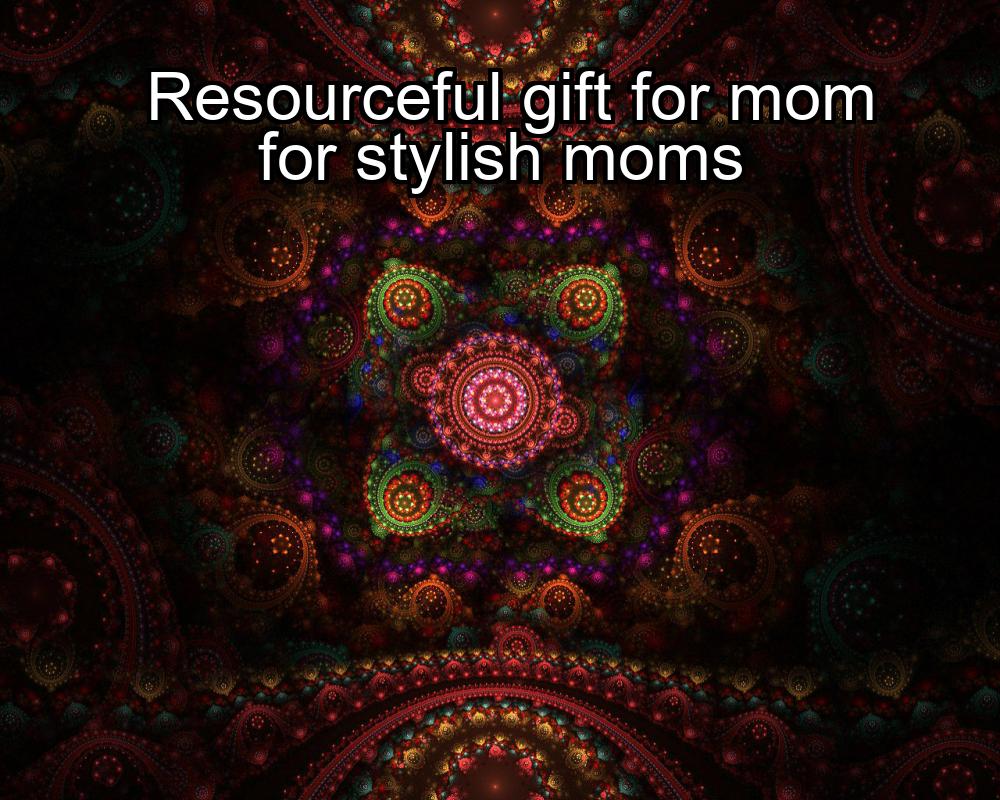 resourceful-gift-for-mom-for-stylish-moms-1737383425-1