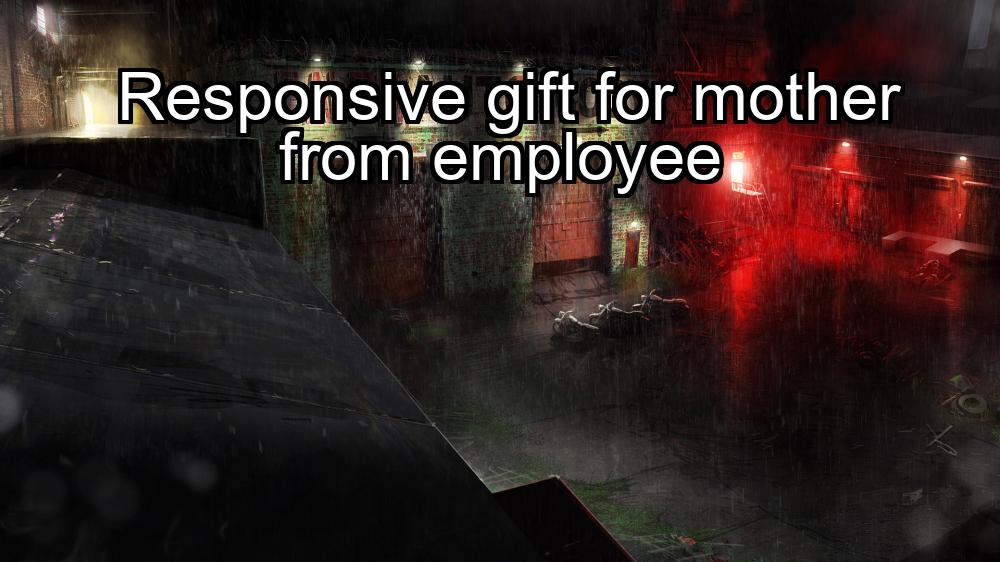 responsive-gift-for-mother-from-employee-1737339023-1