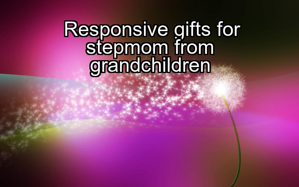 responsive-gifts-for-stepmom-from-grandchildren-1737423070-1