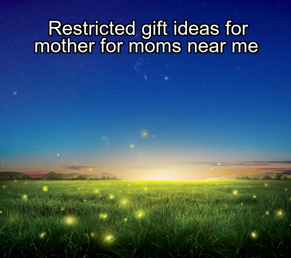 restricted-gift-ideas-for-mother-for-moms-near-me-1737424812-1