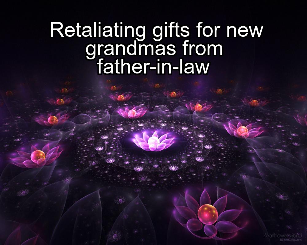 retaliating-gifts-for-new-grandmas-from-father-in-law-1737459615-1