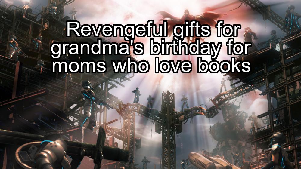 revengeful-gifts-for-grandmas-birthday-for-moms-who-love-books-1737441364-1