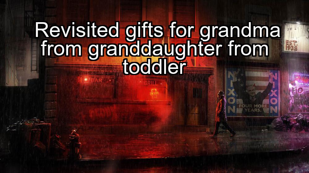 revisited-gifts-for-grandma-from-granddaughter-from-toddler-1737343902-1