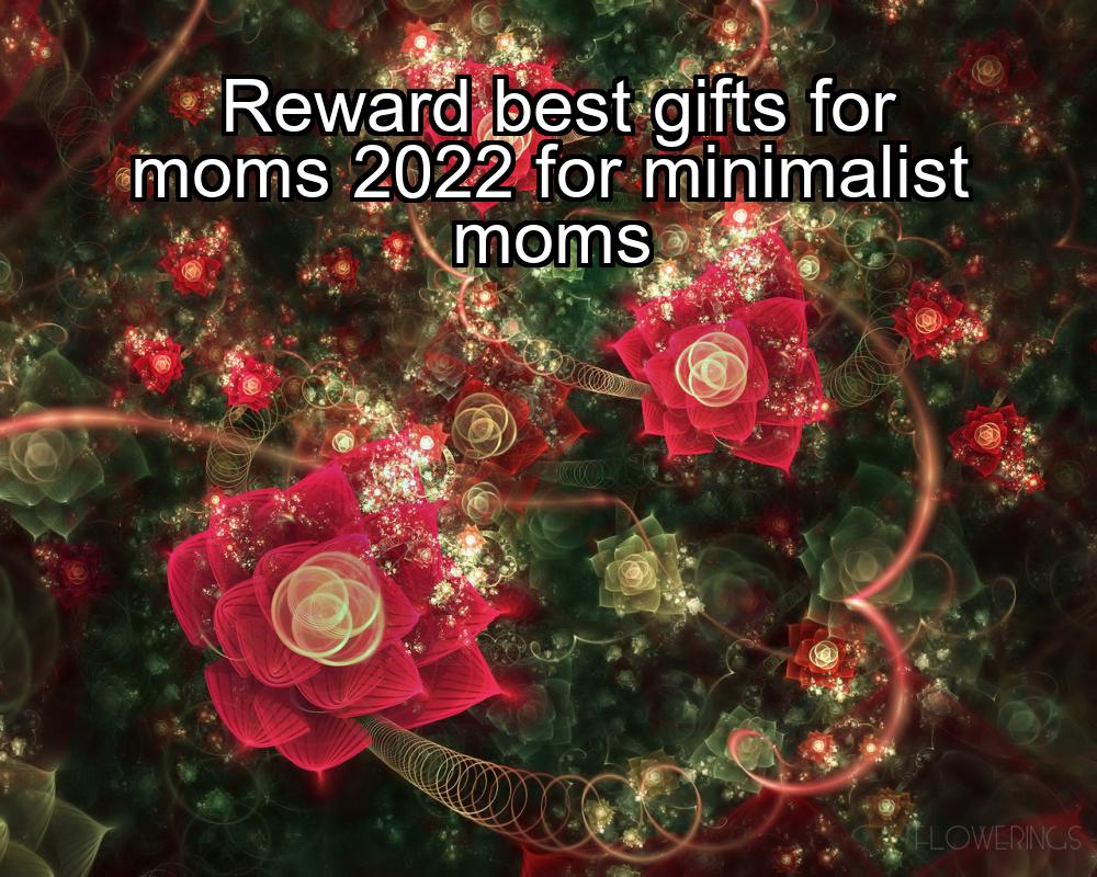 reward-best-gifts-for-moms-2022-for-minimalist-moms-1737360946-1