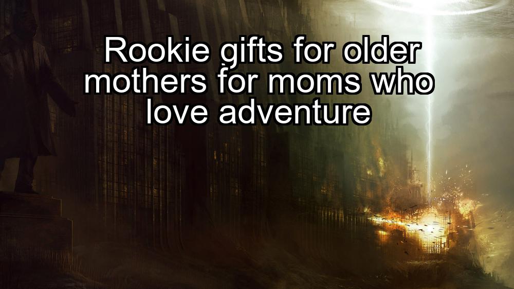 rookie-gifts-for-older-mothers-for-moms-who-love-adventure-1737351020-1