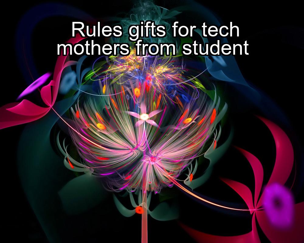 rules-gifts-for-tech-mothers-from-student-1737472598-1