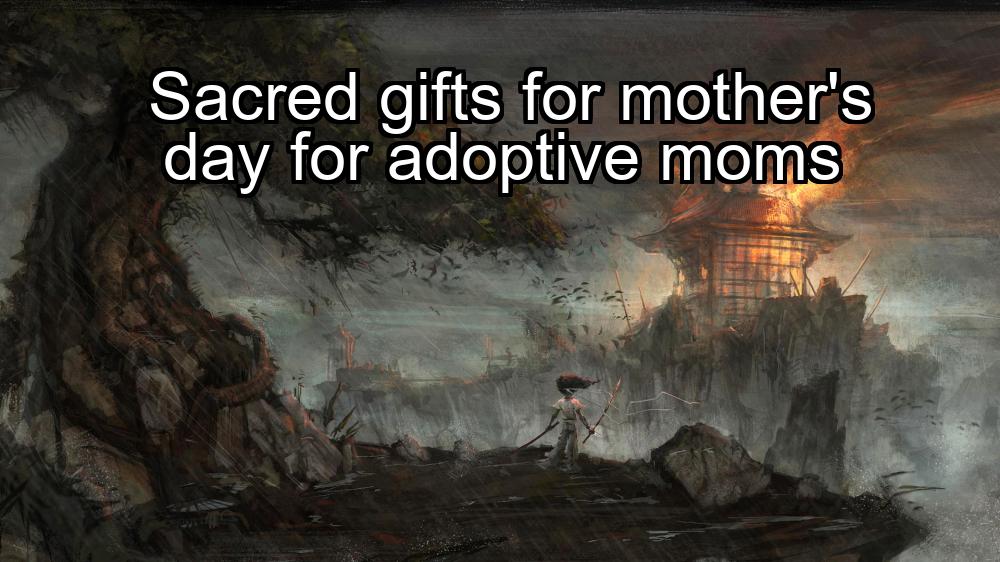 sacred-gifts-for-mothers-day-for-adoptive-moms-1737361218-1