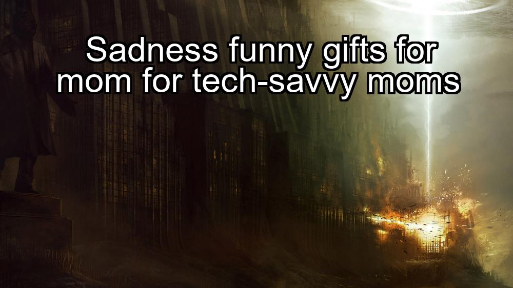 sadness-funny-gifts-for-mom-for-tech-savvy-moms-1737378338-1