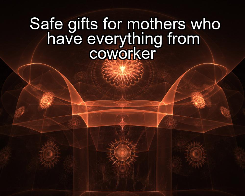 safe-gifts-for-mothers-who-have-everything-from-coworker-1737453933-1