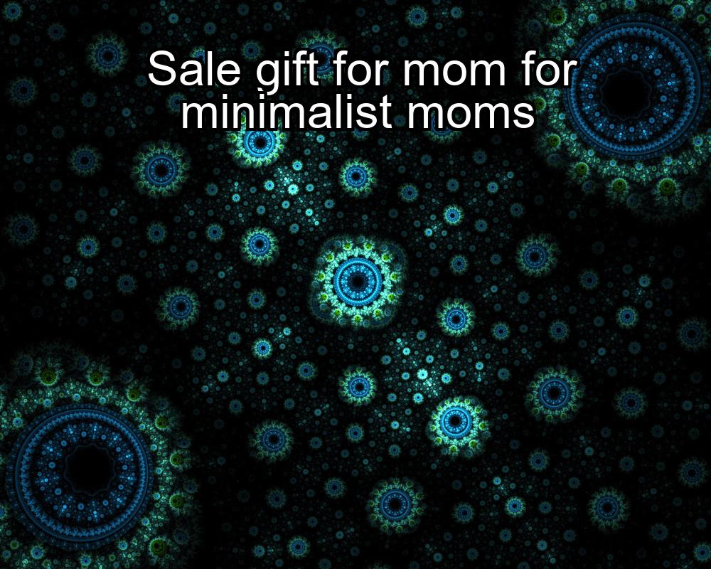 sale-gift-for-mom-for-minimalist-moms-1737423081-1