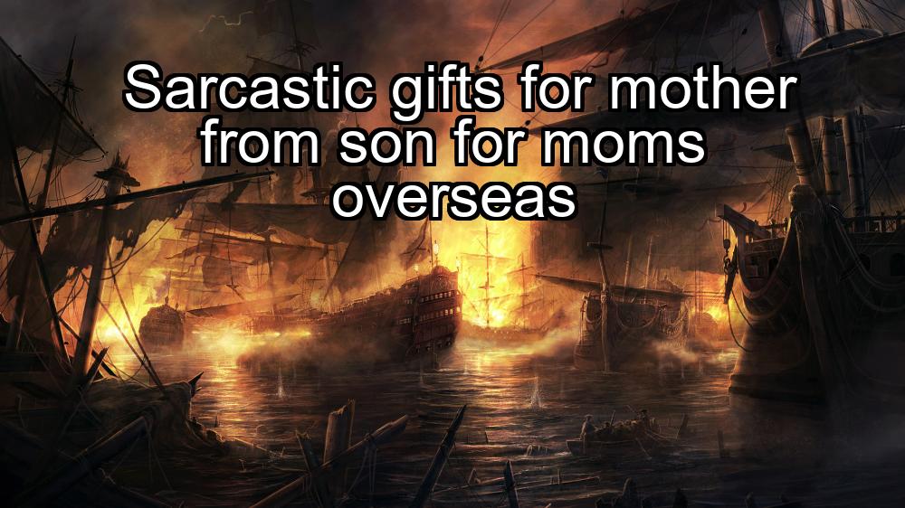 sarcastic-gifts-for-mother-from-son-for-moms-overseas-1737447955-1