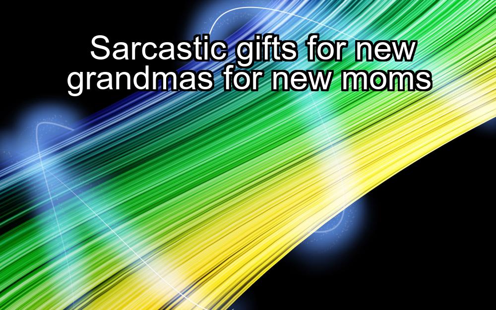 sarcastic-gifts-for-new-grandmas-for-new-moms-1737455463-1