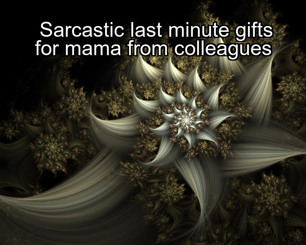 sarcastic-last-minute-gifts-for-mama-from-colleagues-1737364835-1