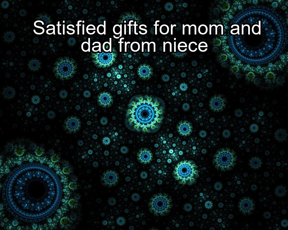 satisfied-gifts-for-mom-and-dad-from-niece-1737351912-1