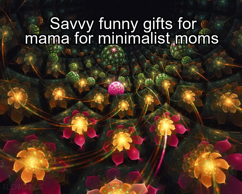 savvy-funny-gifts-for-mama-for-minimalist-moms-1737383127-1