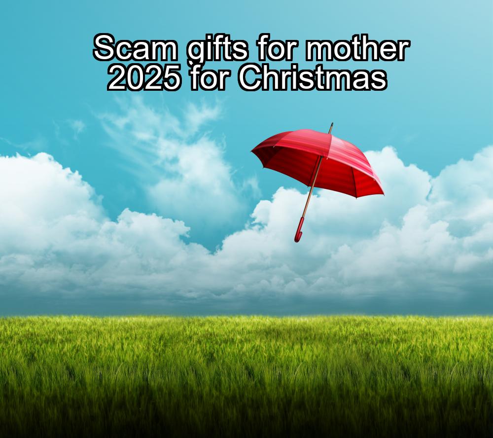 scam-gifts-for-mother-2025-for-christmas-1737444758-1