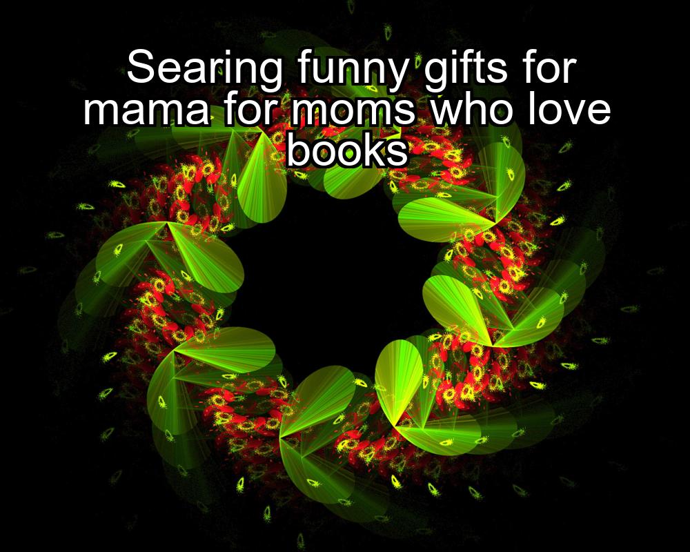 searing-funny-gifts-for-mama-for-moms-who-love-books-1737454858-1