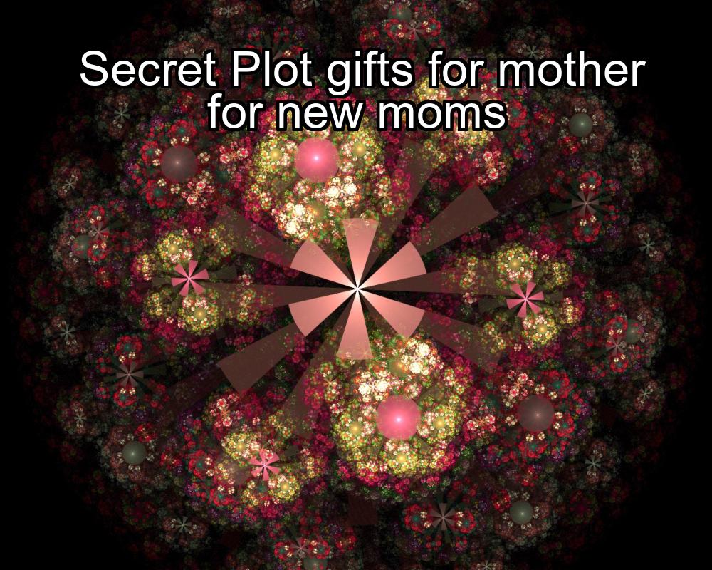 secret-plot-gifts-for-mother-for-new-moms-1737461415-1