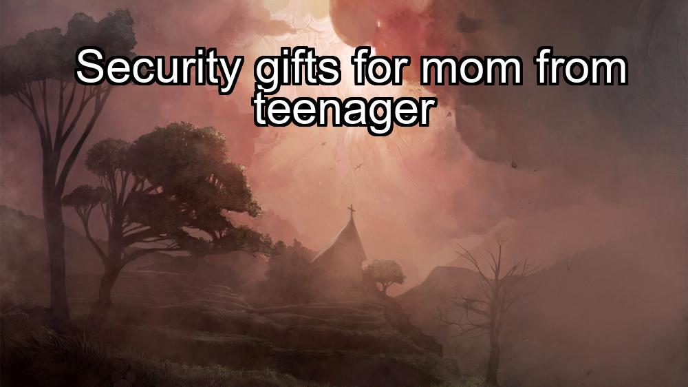 security-gifts-for-mom-from-teenager-1737329444-1