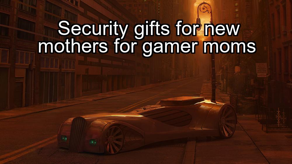 security-gifts-for-new-mothers-for-gamer-moms-1737405380-1