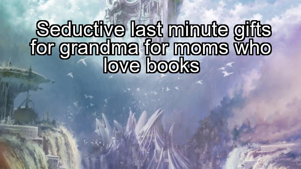 seductive-last-minute-gifts-for-grandma-for-moms-who-love-books-1737474718-1