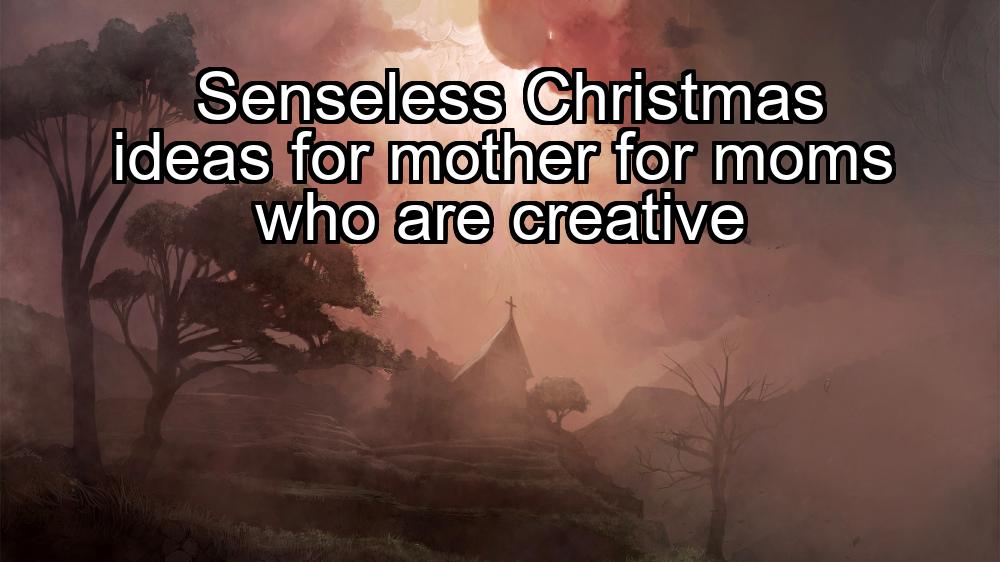 senseless-christmas-ideas-for-mother-for-moms-who-are-creative-1737452732-1