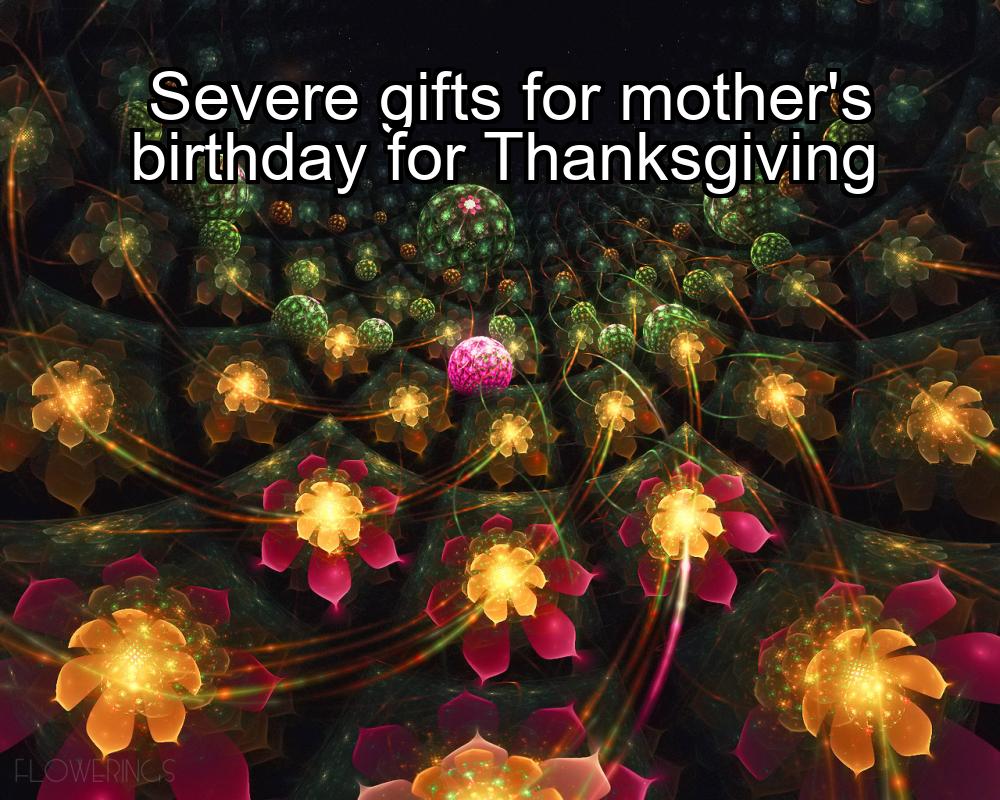 severe-gifts-for-mothers-birthday-for-thanksgiving-1737422713-1