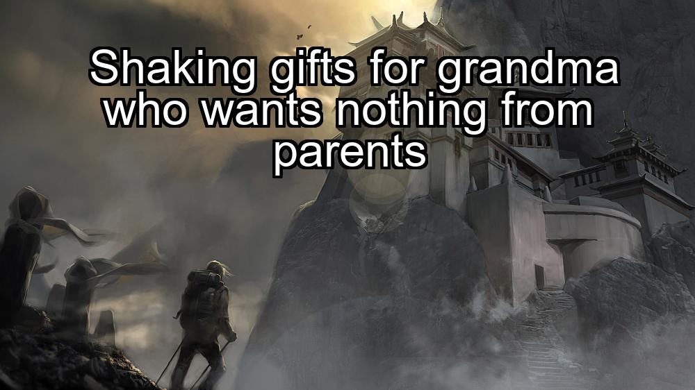 shaking-gifts-for-grandma-who-wants-nothing-from-parents-1737434557-1