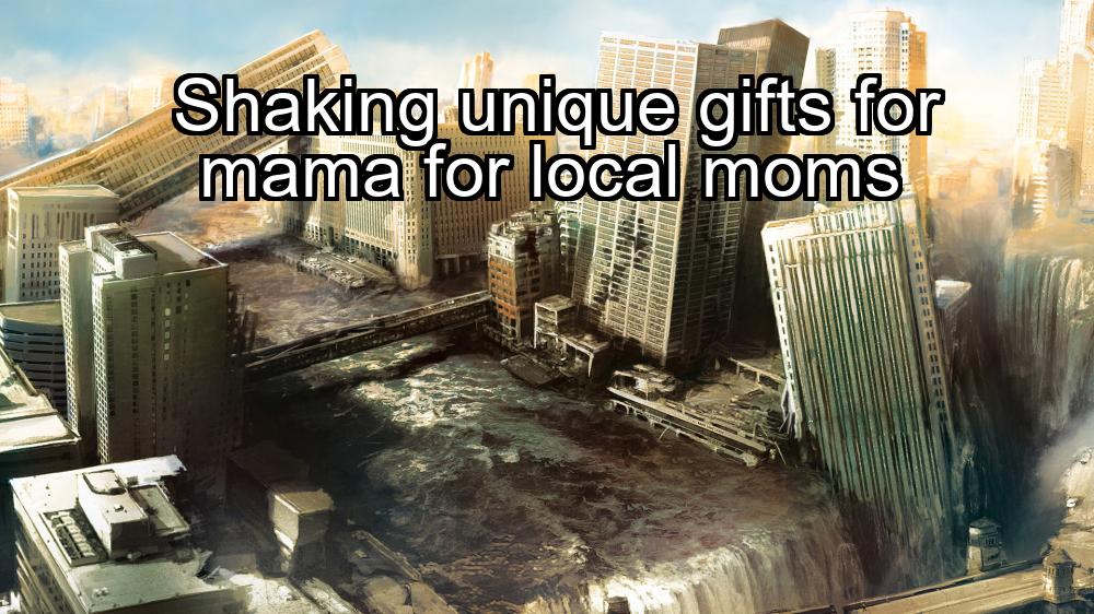 shaking-unique-gifts-for-mama-for-local-moms-1737434132-1