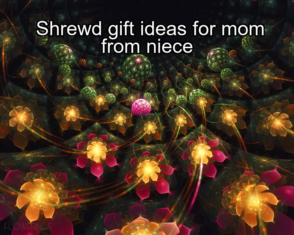 shrewd-gift-ideas-for-mom-from-niece-1737356127-1