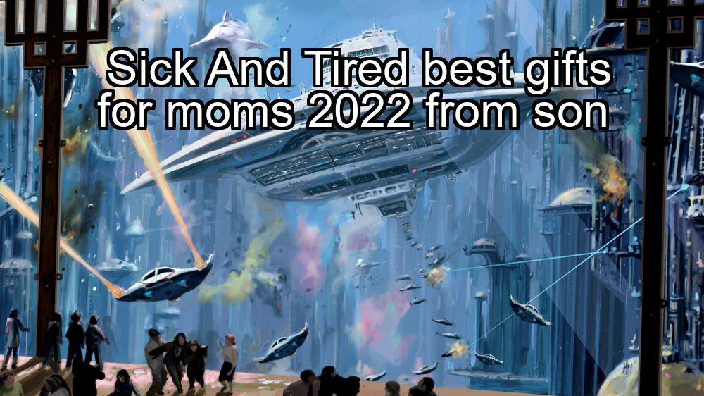 sick-and-tired-best-gifts-for-moms-2022-from-son-1737462327-1