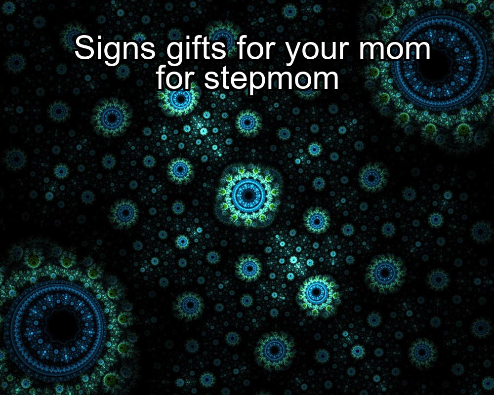 signs-gifts-for-your-mom-for-stepmom-1737461139-1