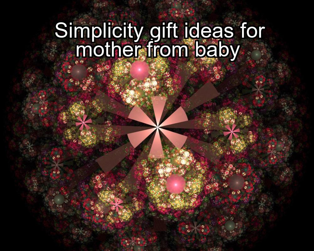 simplicity-gift-ideas-for-mother-from-baby-1737323711-1